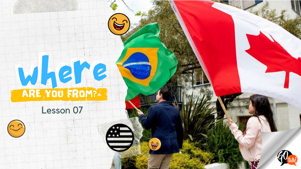 Lesson 007 - Where are you from?